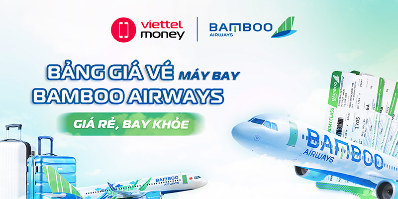 Bảng giá vé máy bay Bamboo Airways: Giá rẻ, bay khỏe