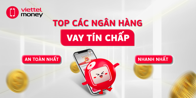 Top các ngân hàng cho vay tín chấp nhanh nhất hiện nay