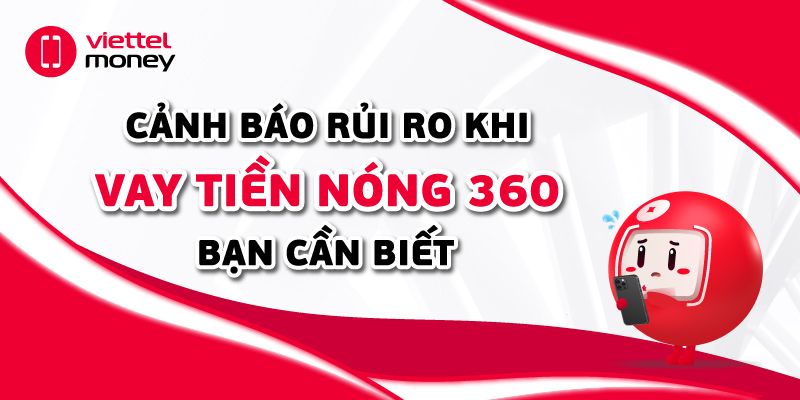 Cảnh báo rủi ro khi vay tiền nóng 360 bạn cần biết