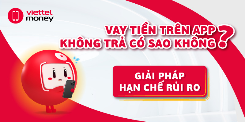 Vay tiền trên app không trả có sao không? Giải pháp hạn chế rủi ro