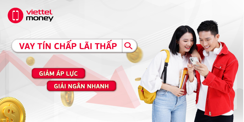 Vay tín chấp lãi thấp – Giảm áp lực, giải ngân nhanh!