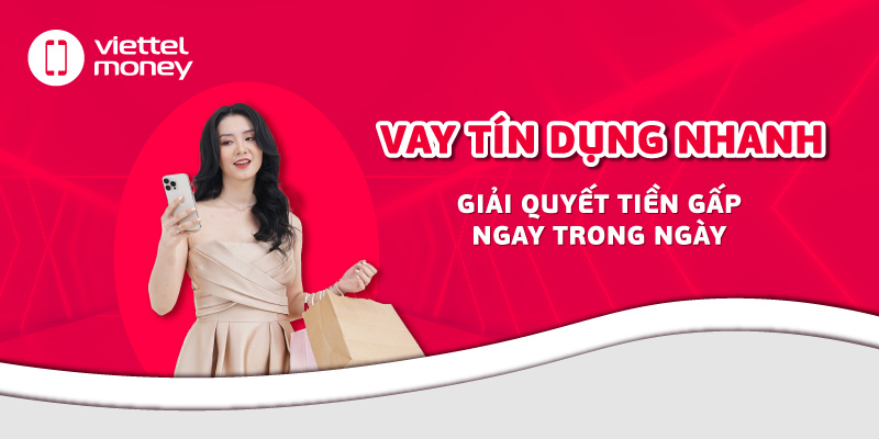 Vay tín dụng nhanh: Giải quyết tiền gấp ngay trong ngày