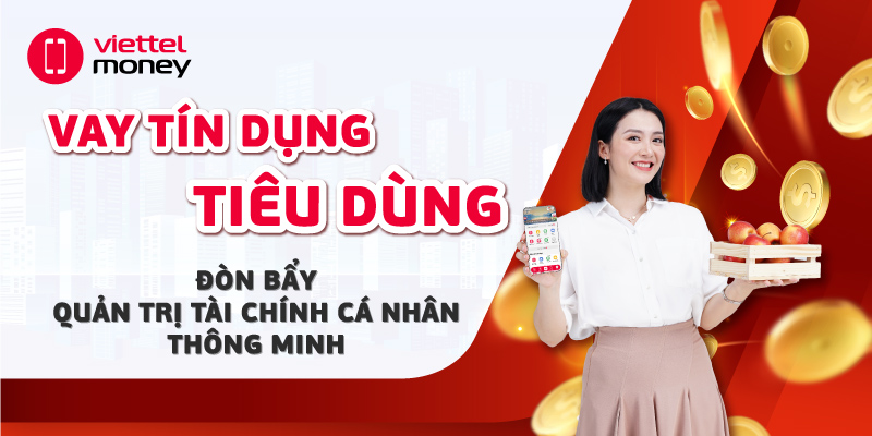 Vay tín dụng tiêu dùng: Đòn bẩy nâng cấp tài chính cá nhân
