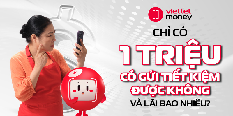 1 triệu có gửi tiết kiệm được không