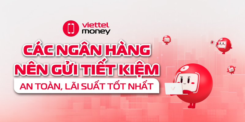 các ngân hàng nên gửi tiết kiệm