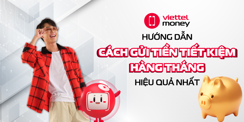 cách gửi tiền tiết kiệm hàng tháng