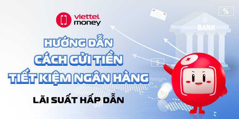 Cách gửi tiền tiết kiệm ngân hàng