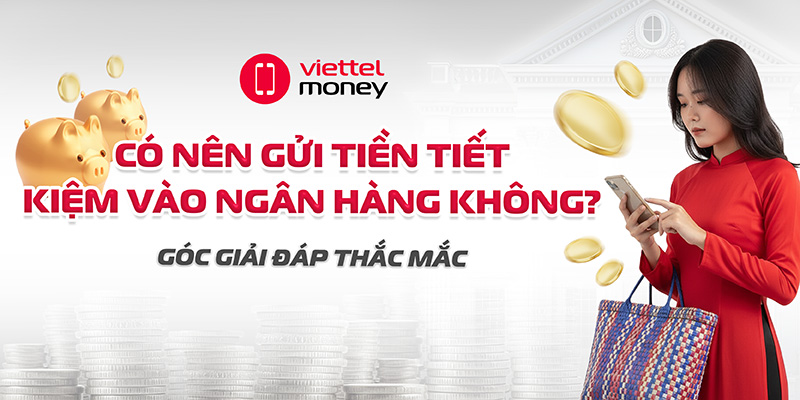 có nên gửi tiền tiết kiệm vào ngân hàng không