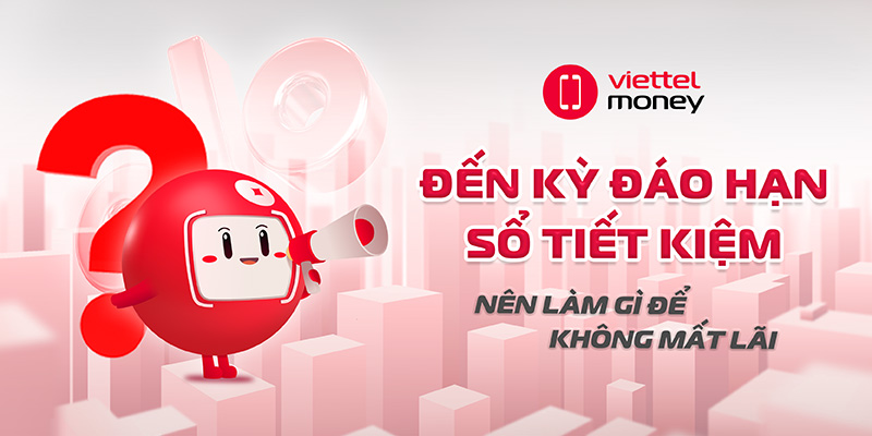 đến kỳ đáo hạn sổ tiết kiệm