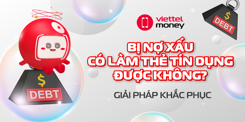 bị nợ xấu có làm thẻ tín dụng được không