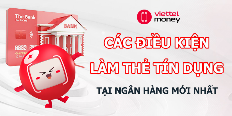 Các điều kiện làm thẻ tín dụng