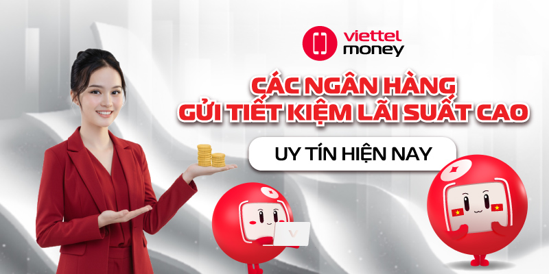 các ngân hàng gửi tiết kiệm lãi suất cao