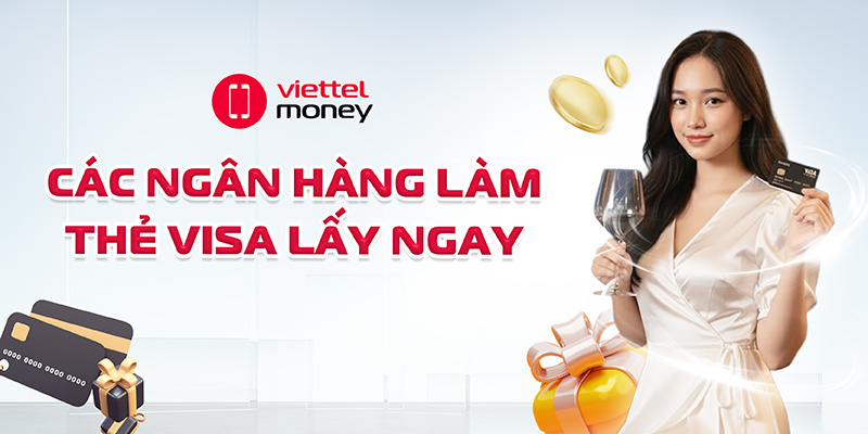 các ngân hàng làm thẻ visa lấy ngay