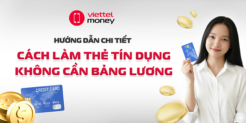 cách làm thẻ tín dụng không cần bảng lương