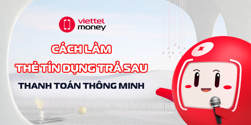 cách làm thẻ tín dụng trả sau