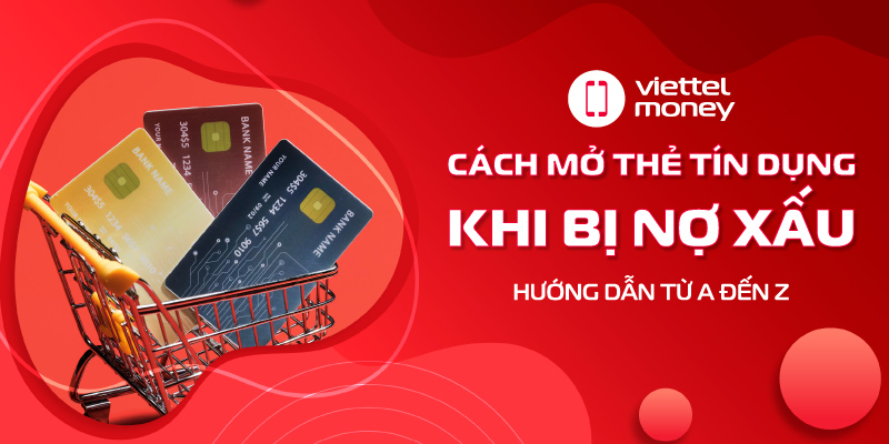 cách mở thẻ tín dụng khi bị nợ xấu