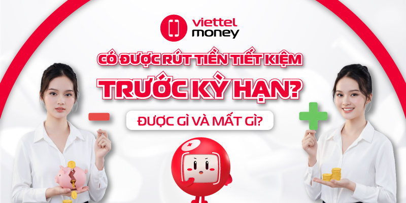 có được rút tiền tiết kiệm trước kỳ hạn không