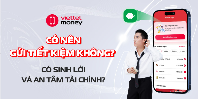 có nên gửi tiết kiệm không