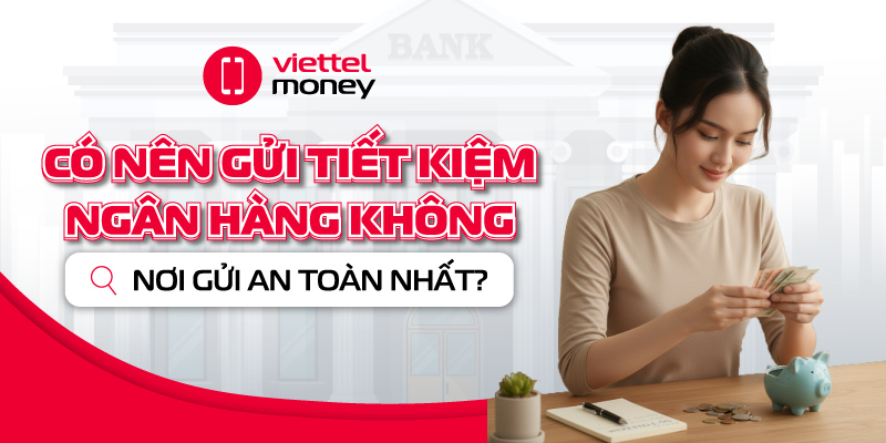 có nên gửi tiết kiệm ngân hàng không?