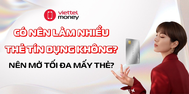 có nên làm nhiều thẻ tín dụng
