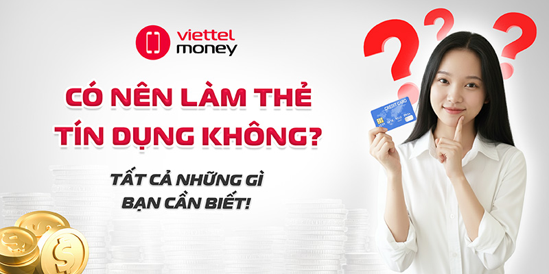 có nên làm thẻ tín dụng không