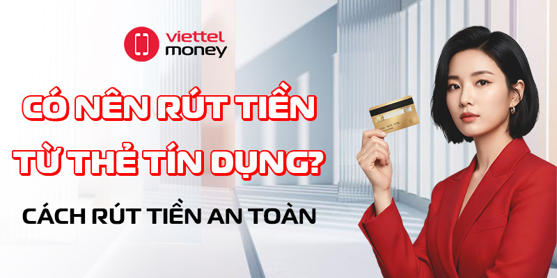có nên rút tiền từ thẻ tín dụng