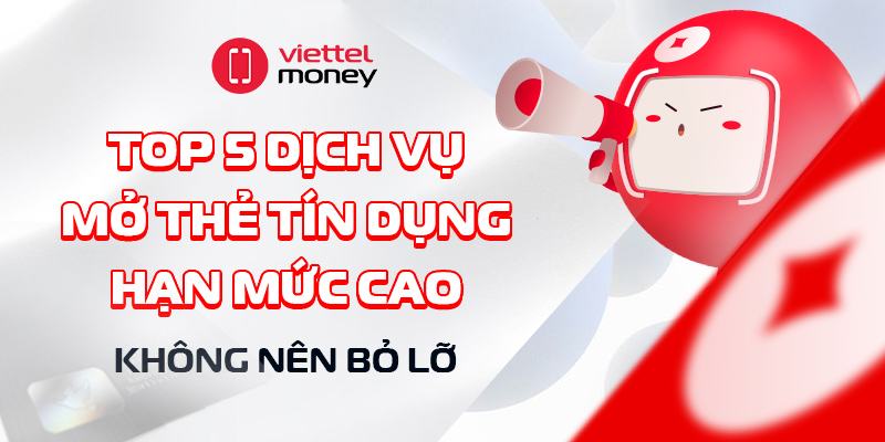 dịch vụ mở thẻ tín dụng hạn mức cao