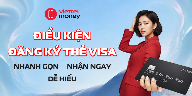 điều kiện đăng ký thẻ visa