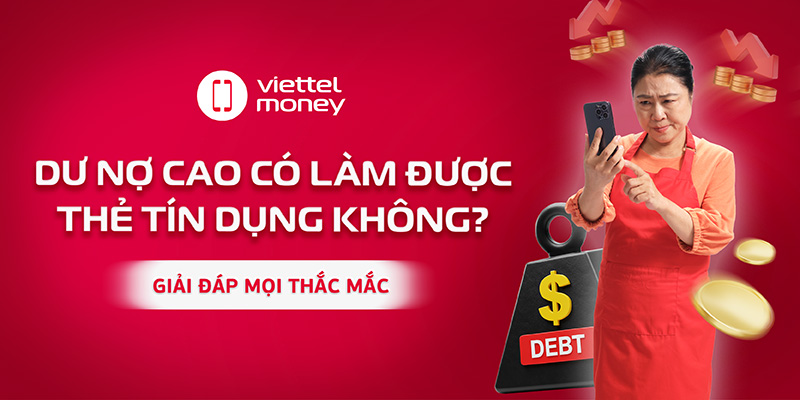 dư nợ cao có làm được thẻ tín dụng không