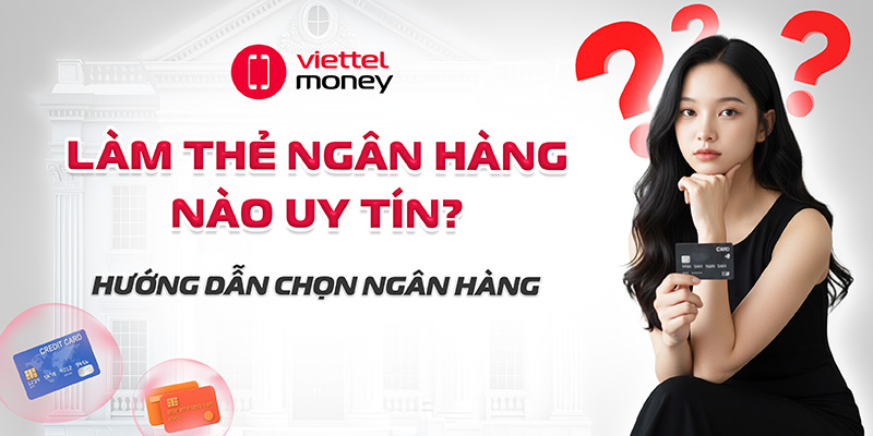 làm thẻ ngân hàng nào uy tín