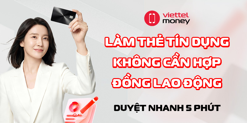 làm thẻ tín dụng không cần hợp đồng lao động