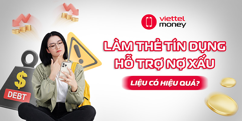 làm thẻ tín dụng hỗ trợ nợ xấu