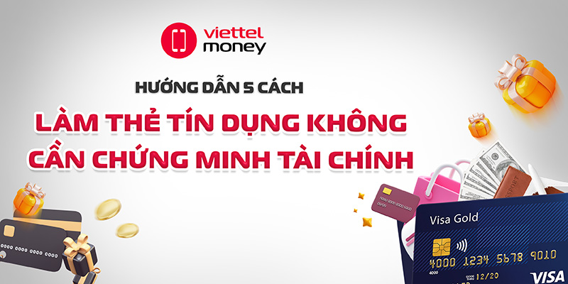 làm thẻ tín dụng không cần chứng minh tài chính