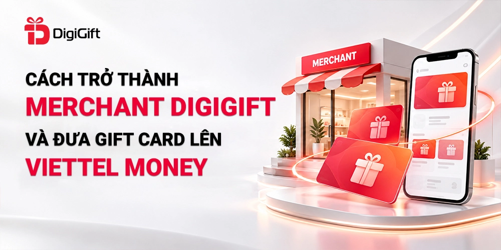 Cách trở thành Merchant DigiGift